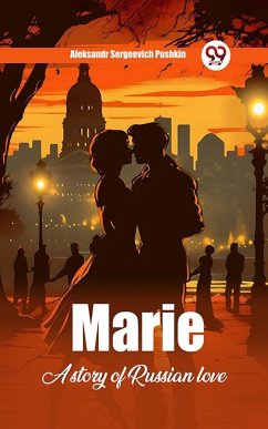 Marie A story of Russian love (eBook, ePUB) - Pushkin, Aleksandr Sergeevich