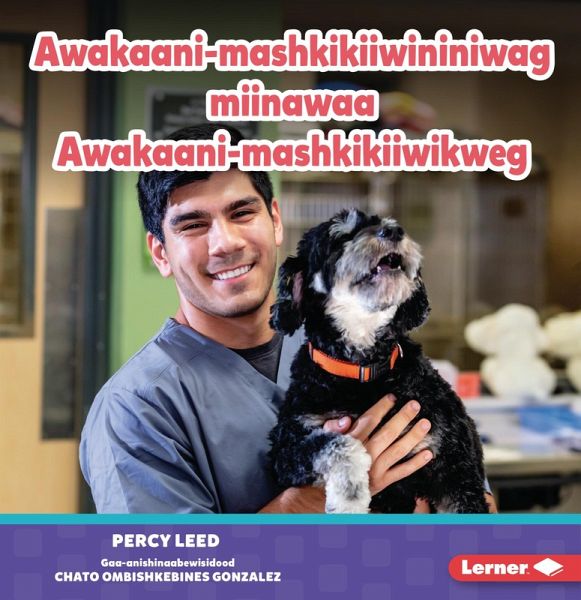 Awakaani-mashkikiiwininiwag miinawaa Awakaani-mashkikiiwikweg (Veterinarians) (eBook, PDF) Awakaani-mashkikiiwininiwag miinawaa Awakaani-mashkikiiwikweg (Veterinarians) (eBook, PDF)
