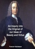 Inquiry into the Original of Our Ideas of Beauty and Virtue (eBook, ePUB) Inquiry into the Original of Our Ideas of Beauty and Virtue (eBook, ePUB)