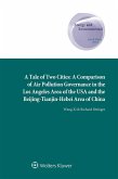 Tale of Two Cities: A Comparison of Air Pollution Governance in the Los Angeles Area of the USA and the Beijing-Tianjin-Hebei Area of China (eBook, PDF) Tale of Two Cities: A Comparison of Air Pollution Governance in the Los Angeles Area of the USA and the Beijing-Tianjin-Hebei Area of China (eBook, PDF)