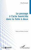 Le passage à l'acte homicide dans la folie à deux (eBook, PDF) Le passage à l'acte homicide dans la folie à deux (eBook, PDF)