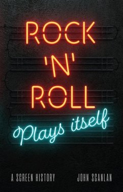 Rock 'n' Roll Plays Itself (eBook, ePUB) - John Scanlan, Scanlan