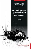 Le petit garcon qui ne voulait pas mourir (eBook, PDF) Le petit garcon qui ne voulait pas mourir (eBook, PDF)