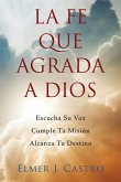 La Fe Que Agrada a Dios (eBook, ePUB) La Fe Que Agrada a Dios (eBook, ePUB)