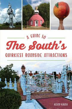 Guide to the South's Quirkiest Roadside Attractions, A (eBook, ePUB) - Kazek, Kelly