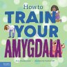 How to Train Your Amygdala (eBook, ePUB) - Bild 1