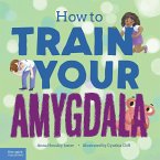 How to Train Your Amygdala (eBook, ePUB)