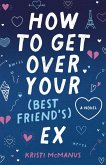 How to Get Over Your (Best Friend's) Ex (eBook, ePUB) How to Get Over Your (Best Friend's) Ex (eBook, ePUB)