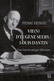 Vie(s) d'Eugène Seers/ Louis Dantin (eBook, ePUB) Vie(s) d'Eugène Seers/ Louis Dantin (eBook, ePUB)