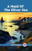 Maid Of The Silver Sea (eBook, ePUB)