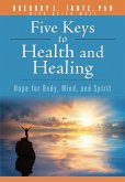 Five Keys to Health and Healing (eBook, ePUB)