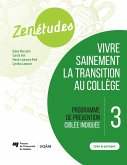 Zenétudes 3 : vivre sainement la transition au collège - Cahier du participant (eBook, PDF) Zenétudes 3 : vivre sainement la transition au collège - Cahier du participant (eBook, PDF)