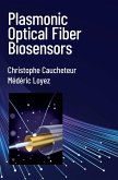 Plasmonic Optical Fiber Biosensors (eBook, PDF) Plasmonic Optical Fiber Biosensors (eBook, PDF)