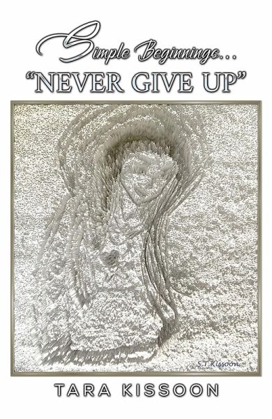 Simple Beginnings... &quote;Never Give Up&quote; (eBook, ePUB)