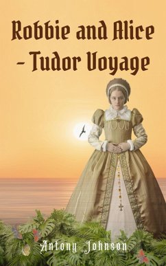 Robbie and Alice - Tudor Voyage (eBook, ePUB) - Johnson, Antony