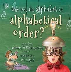 Who put the alphabet in alphabetical order? World Book answers your questions about inventions and origins (eBook, PDF) - King, Madeline