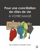 Pour une conciliation de rôles de vie à votre image (eBook, PDF) Pour une conciliation de rôles de vie à votre image (eBook, PDF)
