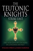Teutonic Knights Strike East (eBook, ePUB) Teutonic Knights Strike East (eBook, ePUB)