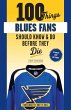 100 Things Blues Fans Should Know or Do... - Bild 1