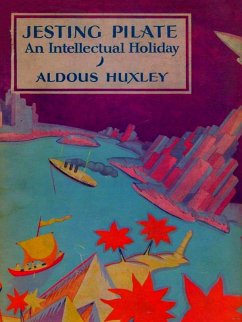 Jesting Pilate: An Intellectual Holiday (eBook, ePUB) - Aldous Huxley, Huxley