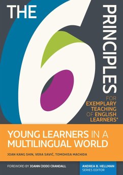 6 Principles for Exemplary Teaching of English Learners(R): Young Learners in a Multilingual World (eBook, ePUB) - Shin, Joan Kang; Savic, Vera; Machida, Tomohisa