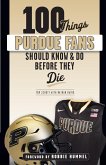 100 Things Purdue Fans Should Know & Do Before They Die (eBook, ePUB)