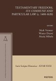 Testamentary Freedom, 'ius commune' and Particular Law (c. 1400-1620) (eBook, PDF)
