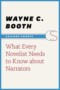 What Every Novelist Needs to Know about Narrators (eBook, ePUB) - Wayne C. Booth, Booth