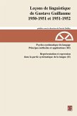 Leçons de linguistiquede Gustave Guillaume. 1950-1951 et 1951-1952. Volume 27. Psycho-systématique du langage. Principes, méthodes et applications (III). Représentation et expressiondans la partie systématique de la langue (II) (eBook, PDF) Leçons de linguistiquede Gustave Guillaume. 1950-1951 et 1951-1952. Volume 27. Psycho-systématique du langage. Principes, méthodes et applications (III). Représentation et expressiondans la partie systématique de la langue (II) (eBook, PDF)