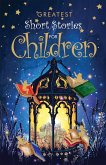 Greatest Short Stories For Children (eBook, ePUB)