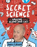 Secret Science: The Amazing World Beyond Your Eyes (eBook, ePUB)