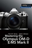Mastering the Olympus OM-D E-M5 Mark II (eBook, PDF) Mastering the Olympus OM-D E-M5 Mark II (eBook, PDF)