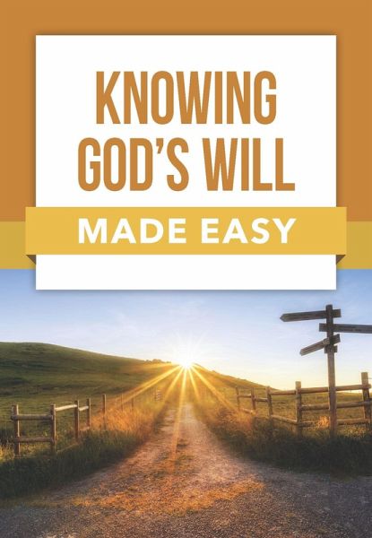 Knowing God's Will Made Easy (eBook, ePUB) Knowing God's Will Made Easy (eBook, ePUB)