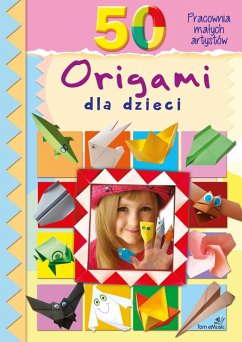 50 Origami dla dzieci (eBook, PDF) - Marcelina Grabowska-Piatek, Grabowska-Piatek