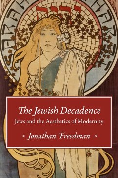 Jewish Decadence (eBook, ePUB) - Jonathan Freedman, Freedman