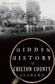 Hidden History of Chilton County, Alabama (eBook, ePUB)