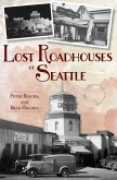 Lost Roadhouses of Seattle (eBook, ePUB) Lost Roadhouses of Seattle (eBook, ePUB)