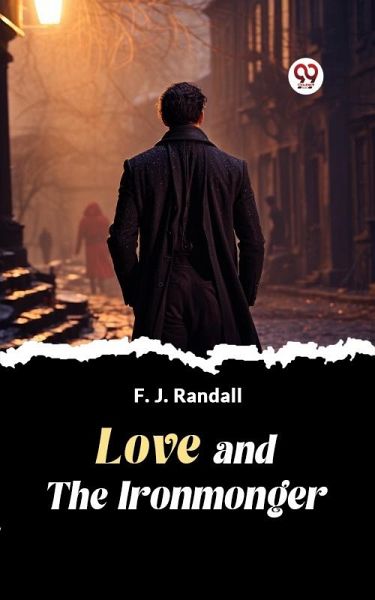 Love and the Ironmonger (eBook, ePUB) Love and the Ironmonger (eBook, ePUB)