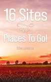 16 Sites and Places To Go! (eBook, ePUB) 16 Sites and Places To Go! (eBook, ePUB)
