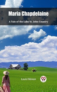 Cover Maria Chapdelaine A Tale of the Lake St. John Country (eBook, ePUB)