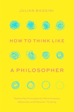 How to Think like a Philosopher (eBook, ePUB) - Julian Baggini, Baggini