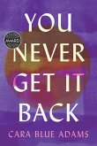 You Never Get It Back (eBook, ePUB) You Never Get It Back (eBook, ePUB)