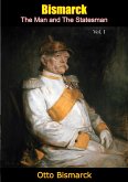 Bismarck: The Man and The Statesman Vol. I (eBook, ePUB) Bismarck: The Man and The Statesman Vol. I (eBook, ePUB)