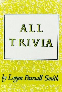 All Trivia: A Collection of Reflections & Aphorisms (eBook, ePUB) - Logan Pearsall Smith, Smith