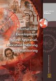 International Development Project Appraisal, Execution Planning and Monitoring (eBook, PDF) International Development Project Appraisal, Execution Planning and Monitoring (eBook, PDF)