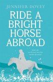 Ride a Bright Horse Abroad (eBook, ePUB)