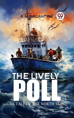 Lively Poll A Tale of the North Sea (eBook, ePUB) - Ballantyne, R. M