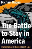 The Battle to Stay in America (eBook, ePUB)