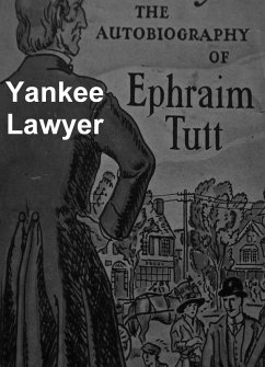 Yankee Lawyer: the Autobiography of Ephraim Tutt (eBook, ePUB) - Ephraim Tutt, Tutt