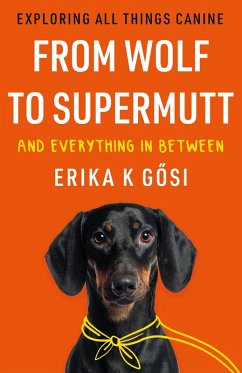 From Wolf to Supermutt and Everything In Between (eBook, ePUB) - Gosi, Erika K